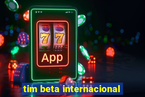 tim beta internacional